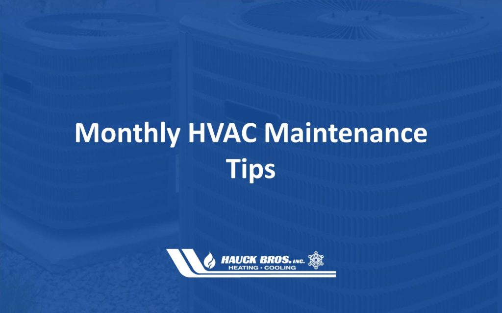 Prevent Costly Repairs With These Monthly HVAC Maintenance Tips - Hauck ...