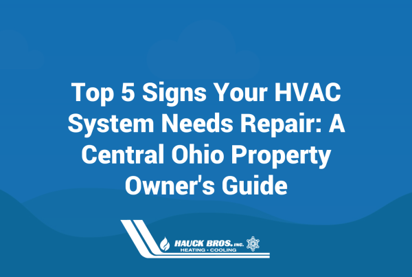 Top 5 Signs Your HVAC System Needs Repair: A Central Ohio Property Owner's Guide 
