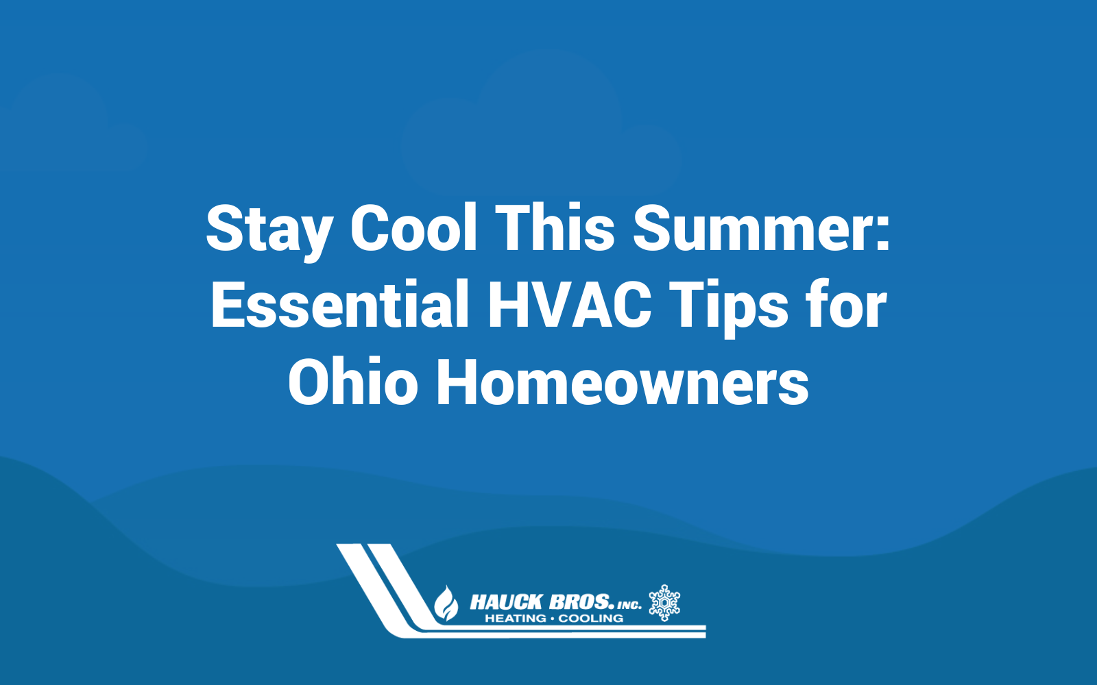 Stay Cool This Summer Essential HVAC Tips for Ohio Homeowners